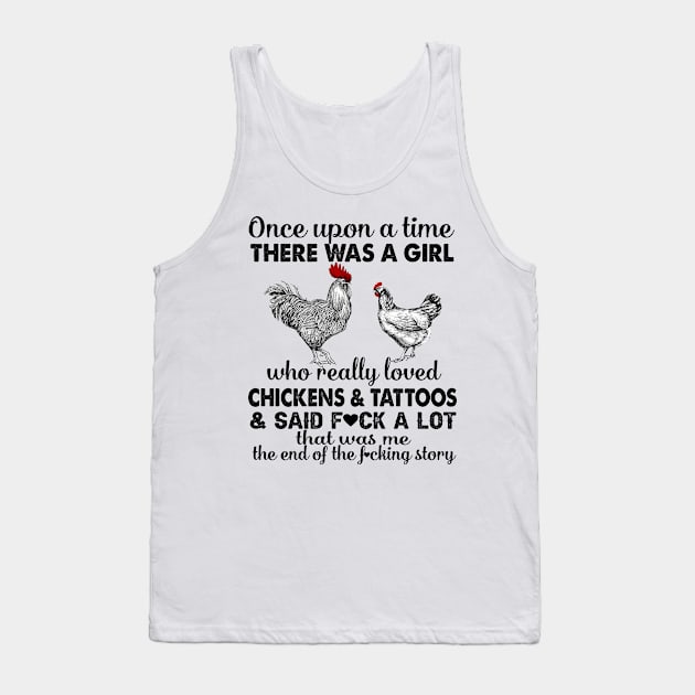 Once Upon A Time There Was A Girl Who Really Loved Chickens And Tattoos And Said Fuck A Lot Shirt Tank Top by Rozel Clothing